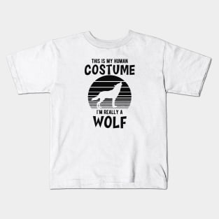 Wolf - This is my human costume I'm really a wolf Kids T-Shirt